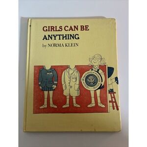 Girls Can Be Anything - Hardcover By Klein, Norma - GOOD